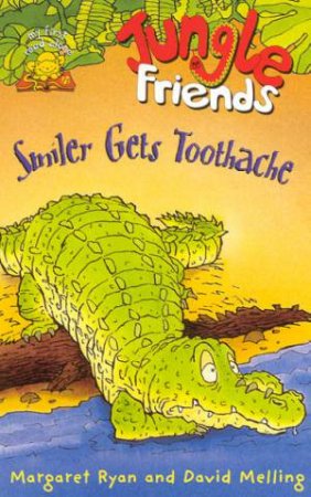 Smiler Gets Toothache by Margaret Ryan & David Melling