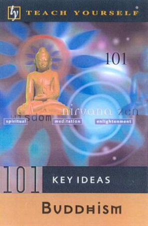 Teach Yourself 101 Key Ideas: Buddhism by Mel Thompson