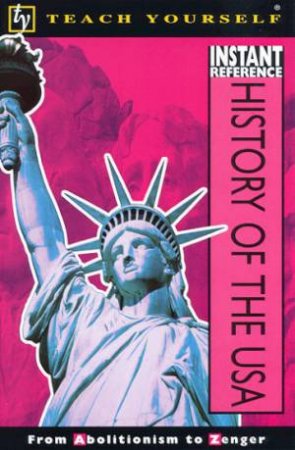 Teach Yourself Instant Reference: History Of The USA by Various