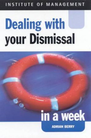 Institute Of Management: Dealing With Your Dismissal In A Week by Adrian Berry