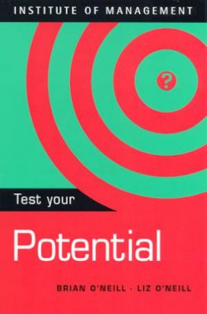 Institute Of Management: Test Your Potential by Brian O'Neill & Liz O'Neill