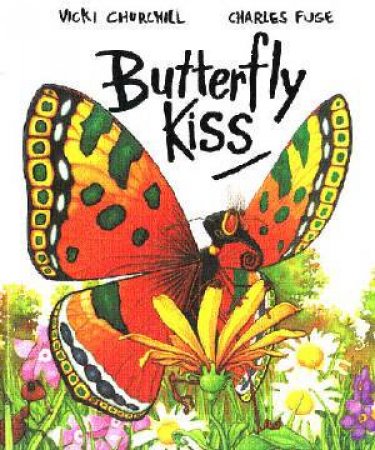 Big Book: Butterfly Kiss by Charles Fuge & Vicky Churchill