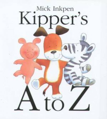 Kipper's A To Z by Mick Inkpen