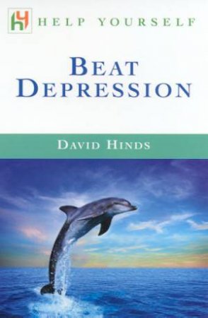 Help Yourself: Beat Depression by David Hinds