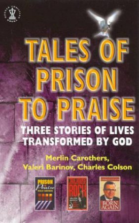 Tales Of Prison To Praise by Merlin Carothers & Valeri Barinov & Charles Colson