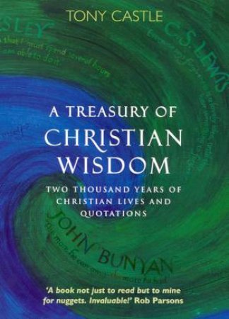 A Treasury Of Christian Wisdom by Tony Castle