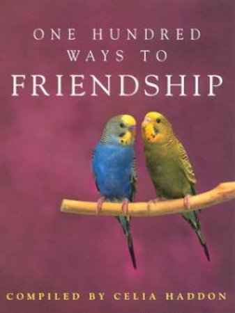 One Hundred Ways To Friendship by Celia Haddon