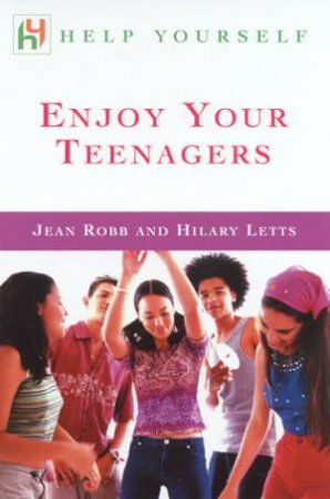 Help Yourself: Enjoy Your Teenagers by Jean Robb & Hilary Letts