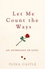 Let Me Count The Ways An Anthology Of Love