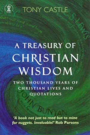 A Treasury Of Christian Wisdom by Tony Castle