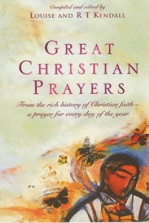 Great Christian Prayers by Louise & R T Kendall