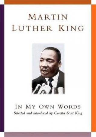 Martin Luther King: In My Own Words by Coretta Scott King