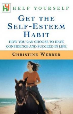 Help Yourself: Get The Self-Esteem Habit by Christine Webber