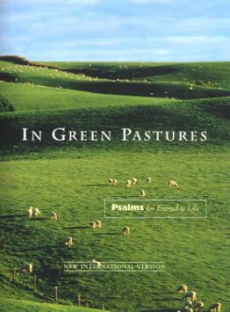 In Green Pastures: Psalms For Everyday Life by Various