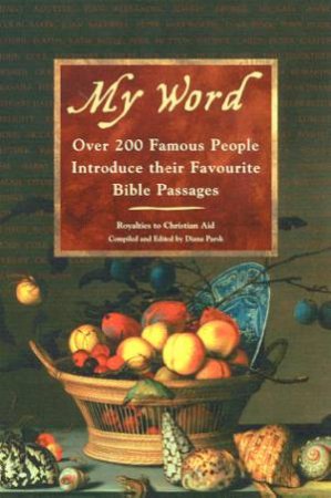 My Word: Over 200 Famous People Introduce Their Favourite Bible Passages by Diana Parsk