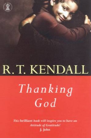 Thanking God by R T Kendall