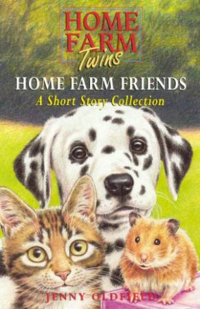 Home Farm Twins: Home Farm Friends: A Short Story Collection by Jenny Oldfield