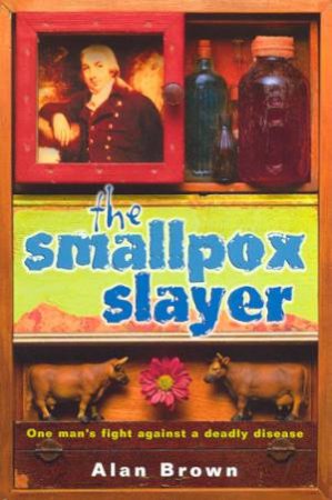 The Smallpox Slayer by Alan Brown