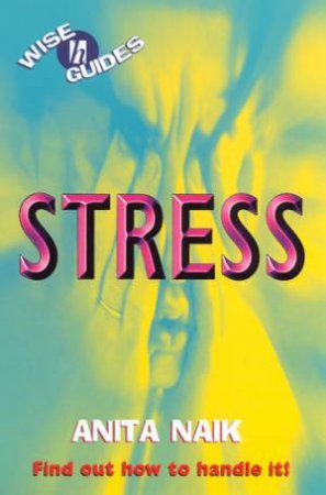 Wise Guides: Stress by Anita Naik