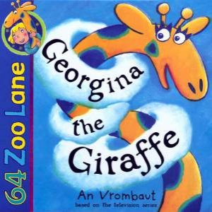 64 Zoo Lane: Georgina The Giraffe by An Vrombaut