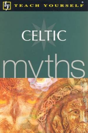 Teach Yourself: Celtic Myths by Steve Eddy & Claire Hamilton