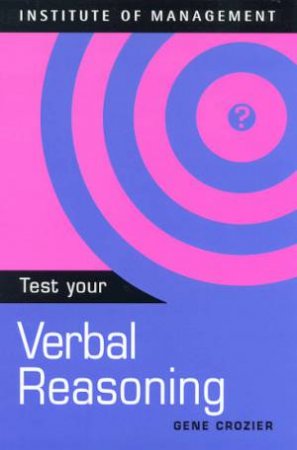 Institute Of Management: Test Your Verbal Reasoning by Gene Crozier