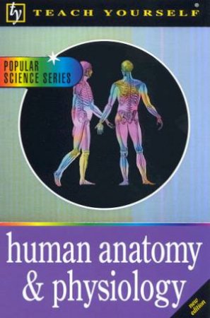 Teach Yourself: Human Anatomy & Physiology by David Le Vay