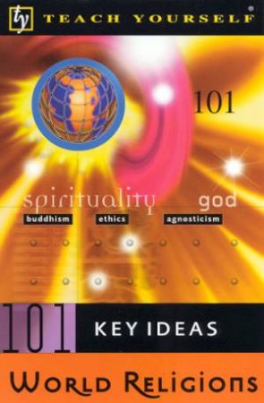 Teach Yourself 101 Key Ideas: World Religions by Paul Oliver