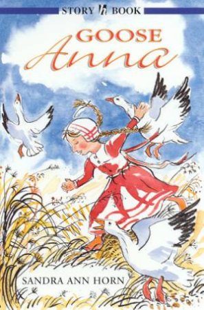 Hodder Story Book: Goose Anna by Sandra Ann Horn