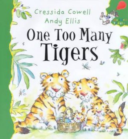 Hodder Toddler: One Too Many Tigers by Cressida Cowell & Andy Ellis