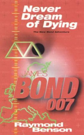 A James Bond 007 Adventure: Never Dream Of Dying by Raymond Benson