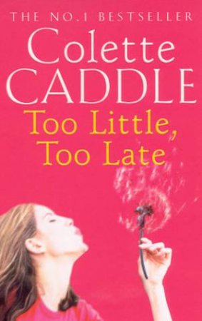 Too Little, Too Late by Colette Caddle