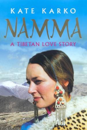 Namma: A Tibetan Love Story by Kate Karko