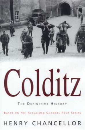 Colditz: The Defintive History by Henry Chancellor