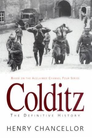 Colditz: The Defintive History by Henry Chancellor