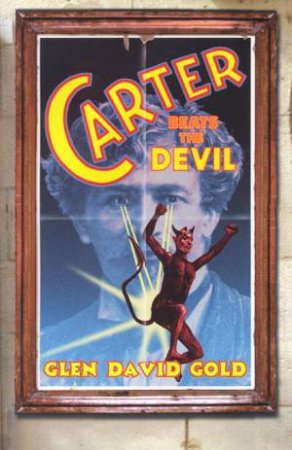 Carter Beats The Devil by Glen David Gold