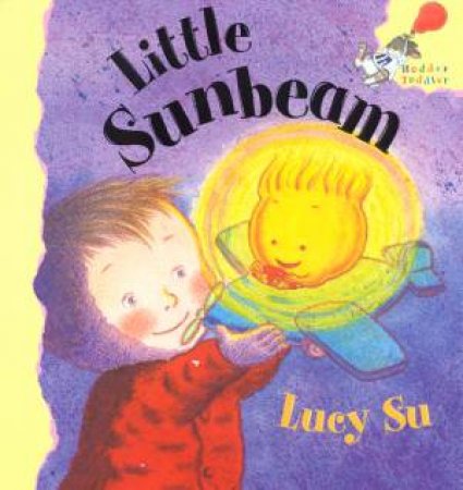 Hodder Toddler: Little Sunbeam by Lucy Su