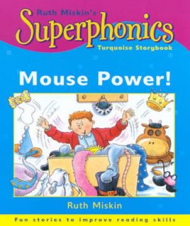 Superphonics Turquoise Storybook: Mouse Power! by Ruth Miskin