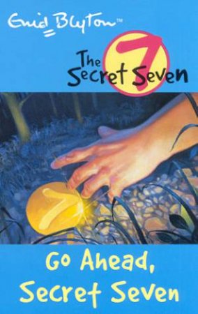  Go Ahead, Secret Seven - Revised Edition by Enid Blyton