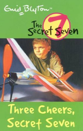 Three Cheers, Secret Seven - Revised Edition by Enid Blyton