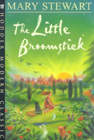 Hodder Modern Classics: The Little Broomstick by Mary Stewart