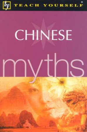 Teach Yourself: Chinese Myths by Te Lin