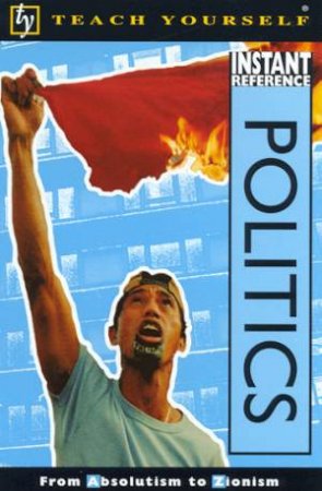 Teach Yourself Instant Reference: Politics by Various