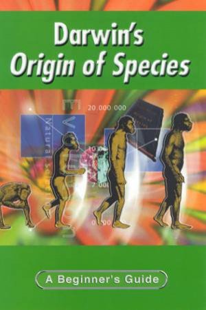 A Beginner's Guide: Darwin's Origin Of The Species by George Myerson