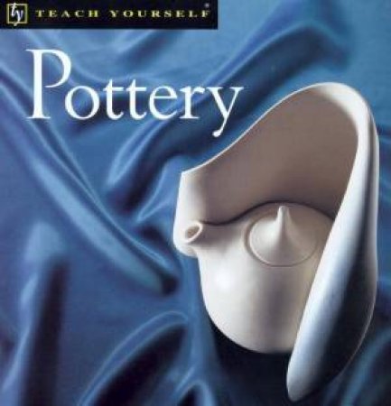 Teach Yourself: Pottery by John Gale