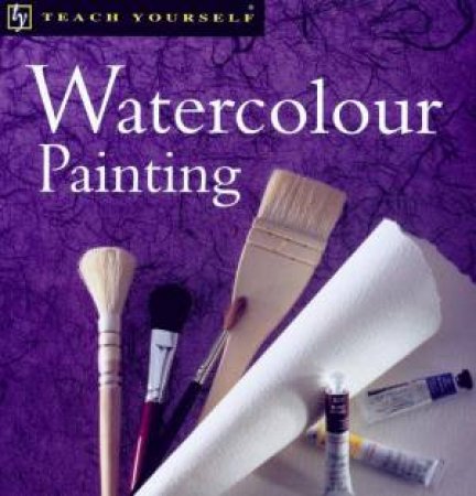 Teach Yourself: Watercolour Painting by Robin Capon