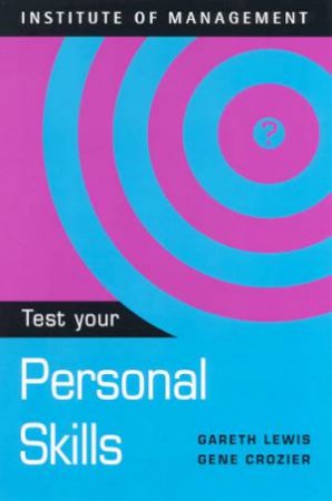 Institute Of Management: Test Your Personal Skills by Gareth Lewis & Gene Crozier