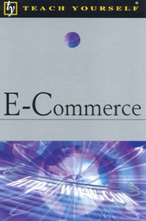 Teach Yourself E-Commerce by Neil Denby