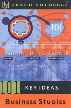 Teach Yourself 101 Key Ideas: Business Studies by Neil Denby