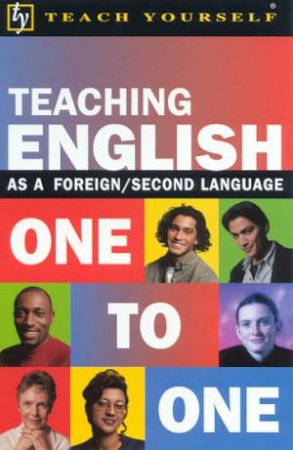 Teach Yourself: Teaching English As A Foreign/Second Language (EFL) One To One by Jane Downman & John Shepheard